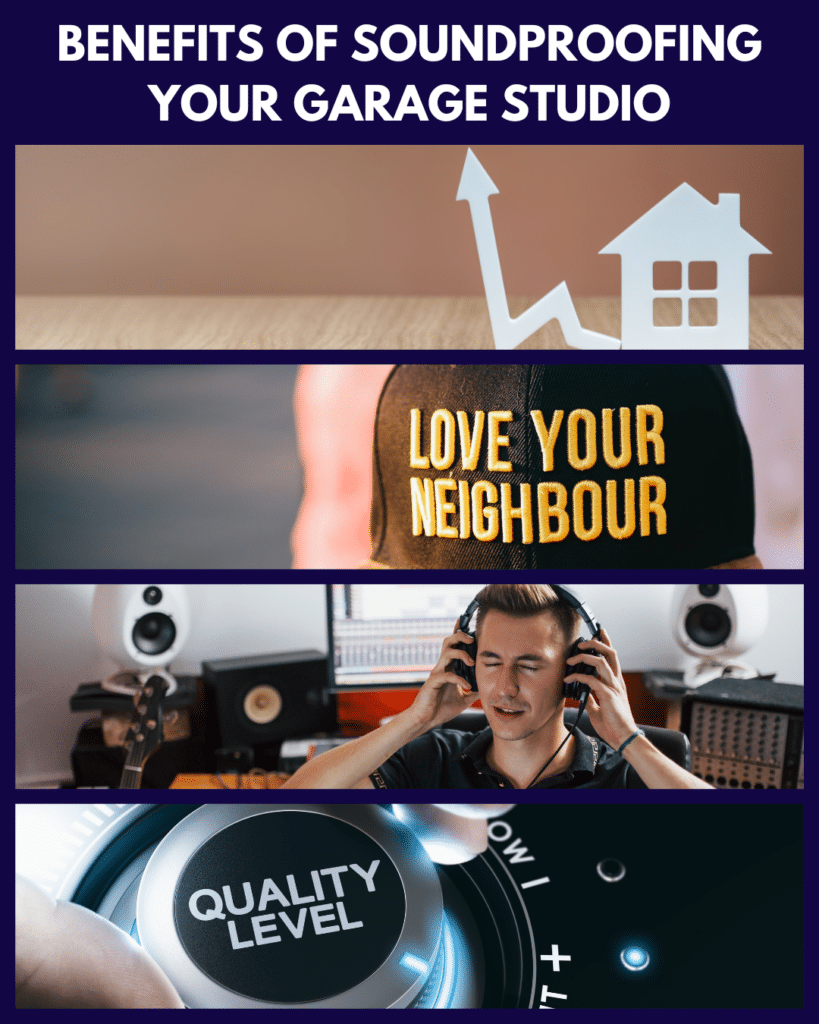 Composite image showcasing four key benefits of soundproofing a garage studio: 1) A graph symbolizing an increase in home value, 2) A hat with the phrase 'Love Thy Neighbour' emphasizing improved neighbor relations, 3) A content musician listening to his recordings through headphones, highlighting enhanced sound quality, 4) A hand turning up a 'Quality Level' knob, representing the upgrade in recording quality